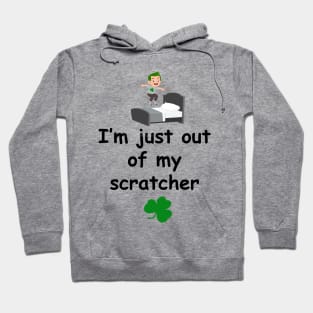 I'm just out of my scratcher - Irish Slang Hoodie